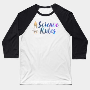 Science Rules with a Space Shuttle Rocket and Galaxies Stars in Deep Blue Space Baseball T-Shirt